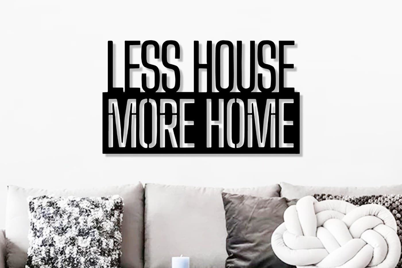 Quote Wall Art: Live Laugh Love, Less House More Home and More Metal Decor