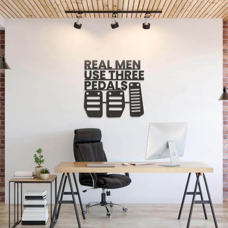 Real Men Use Three Pedal Metal Wall Art