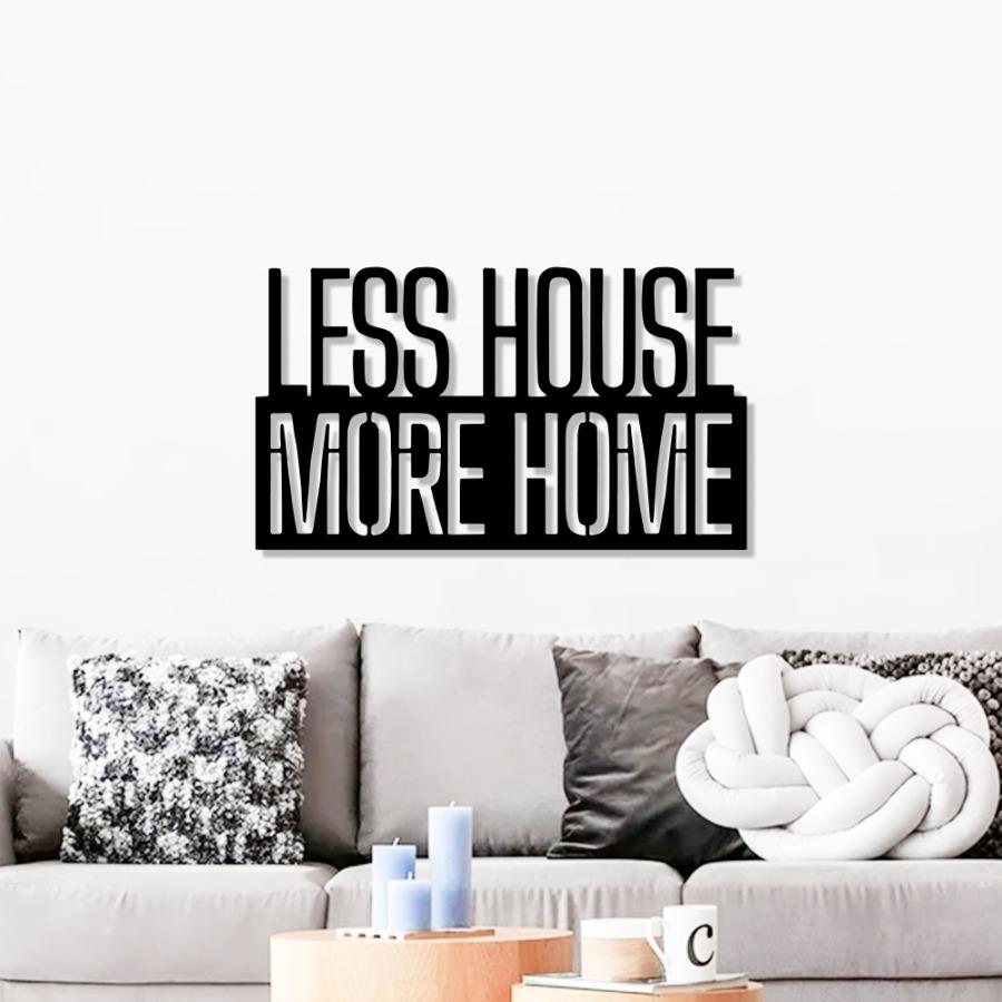 Less House More Home Metal Wall Art | Homely Vibes Piece