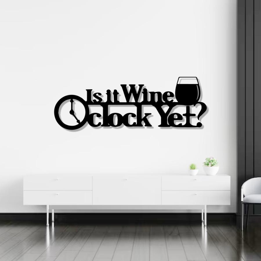 Is It Wine O’Clock Yet? Metal Wall Art